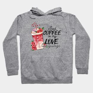 Iced coffee is my love language Hoodie